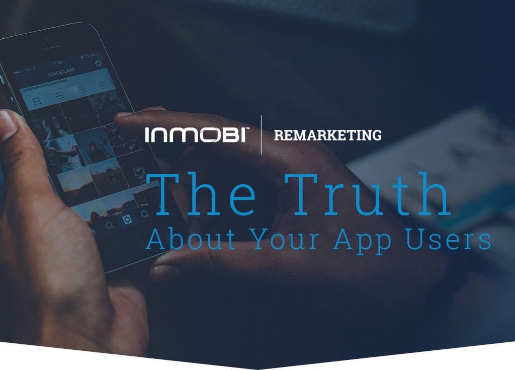 Do You Know The Truth About Your App Users