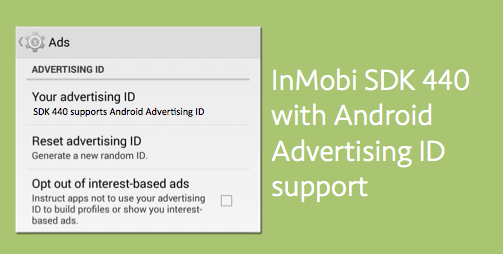 InMobi Ad SDK 440 now supports Google’s New Advertising ID