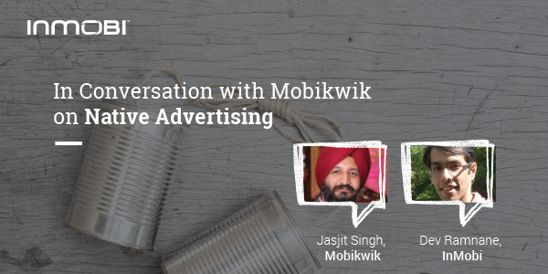 In Conversation with Mobikwik on Native Advertising