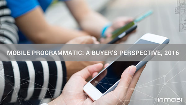 Mobile Programmatic: A Buyer’s Perspective, 2016