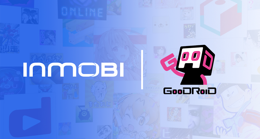 GOODROID社の月次広告収入が142%成長、InMobi Exchangeが貢献  
