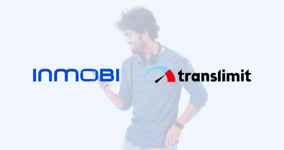 InMobi Helps Translimit See 188% Growth In Ad Revenue For Its Key Apps